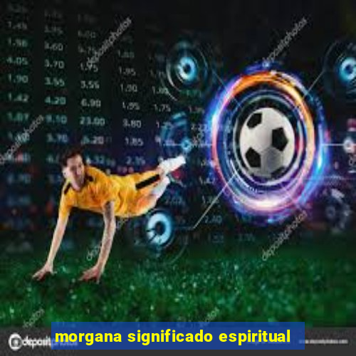 morgana significado espiritual